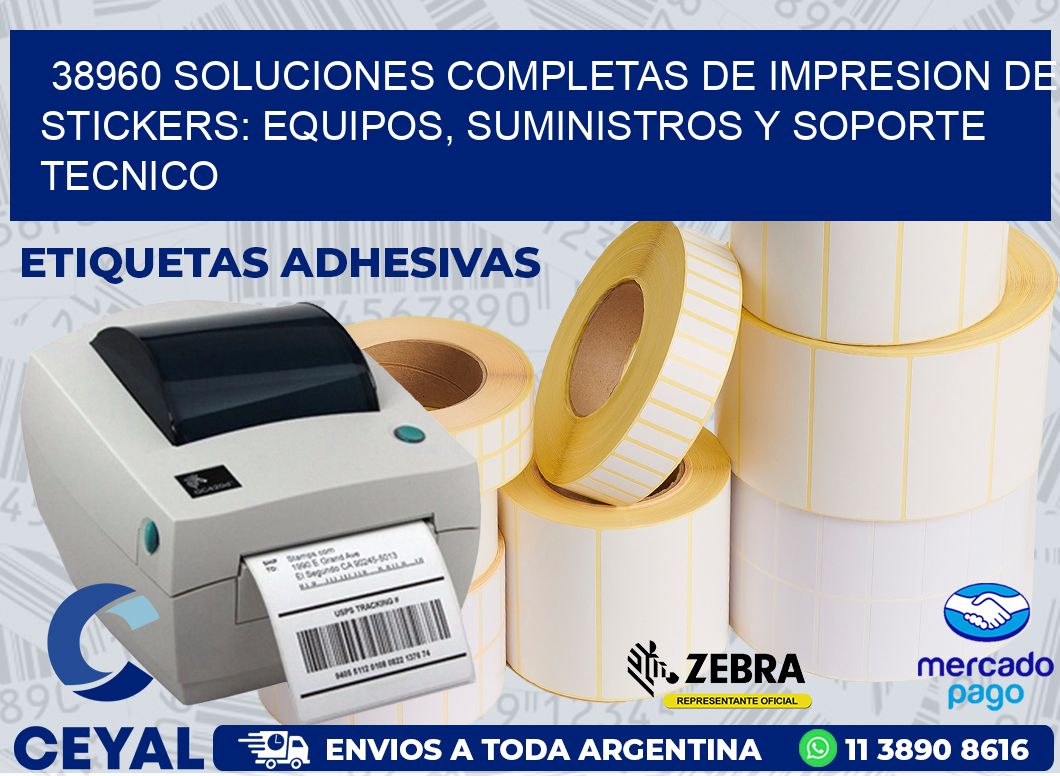 38960 SOLUCIONES COMPLETAS DE IMPRESION DE STICKERS: EQUIPOS, SUMINISTROS Y SOPORTE TECNICO