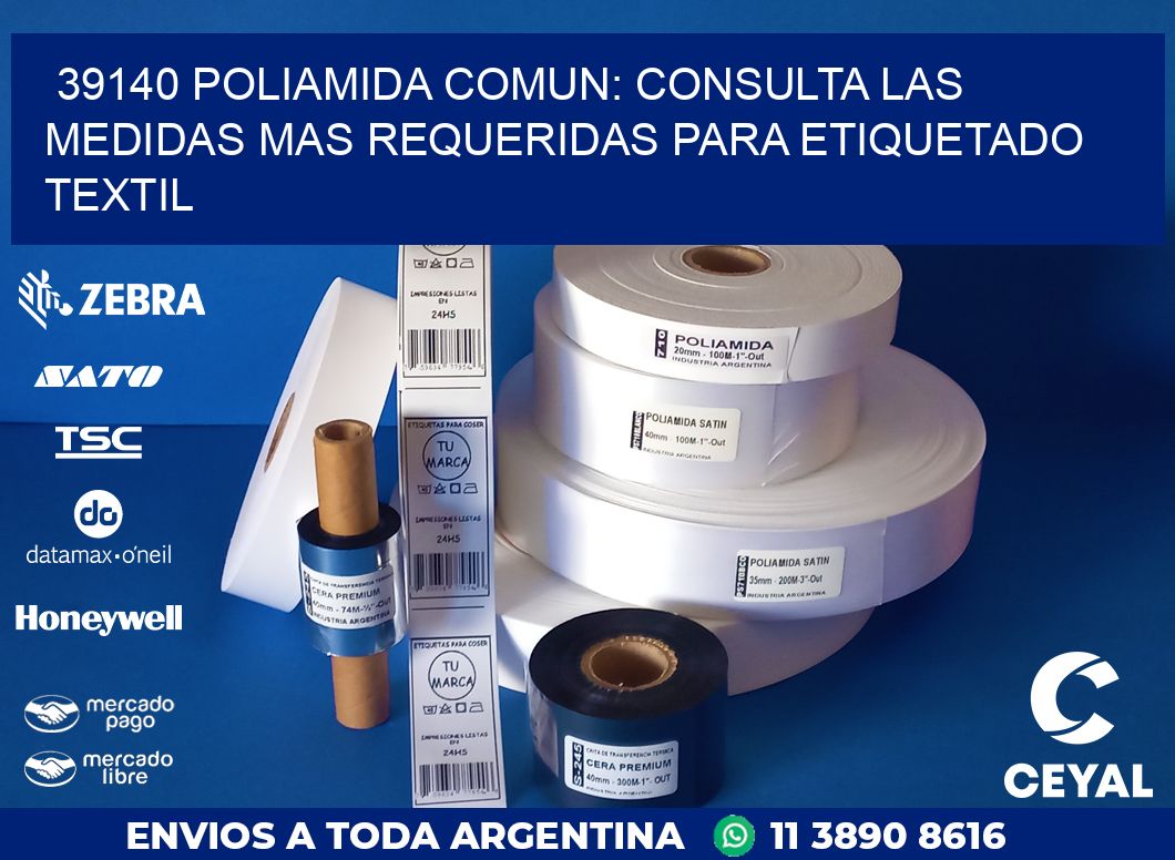 39140 POLIAMIDA COMUN: CONSULTA LAS MEDIDAS MAS REQUERIDAS PARA ETIQUETADO TEXTIL
