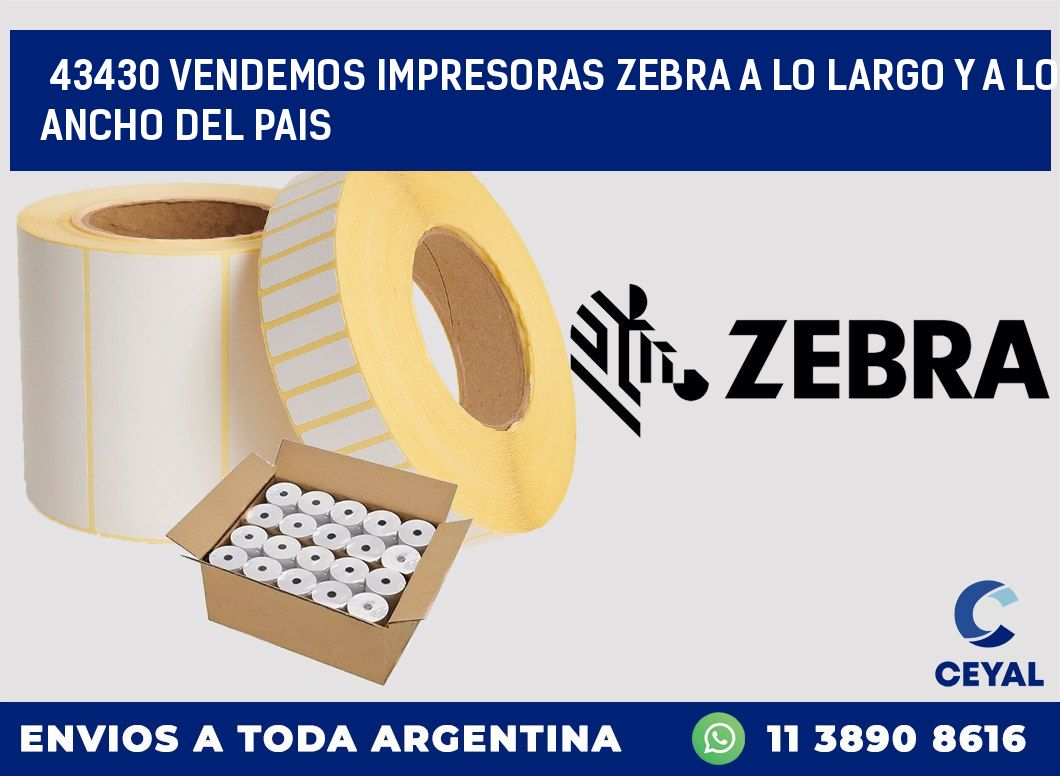 43430 VENDEMOS IMPRESORAS ZEBRA A LO LARGO Y A LO ANCHO DEL PAIS
