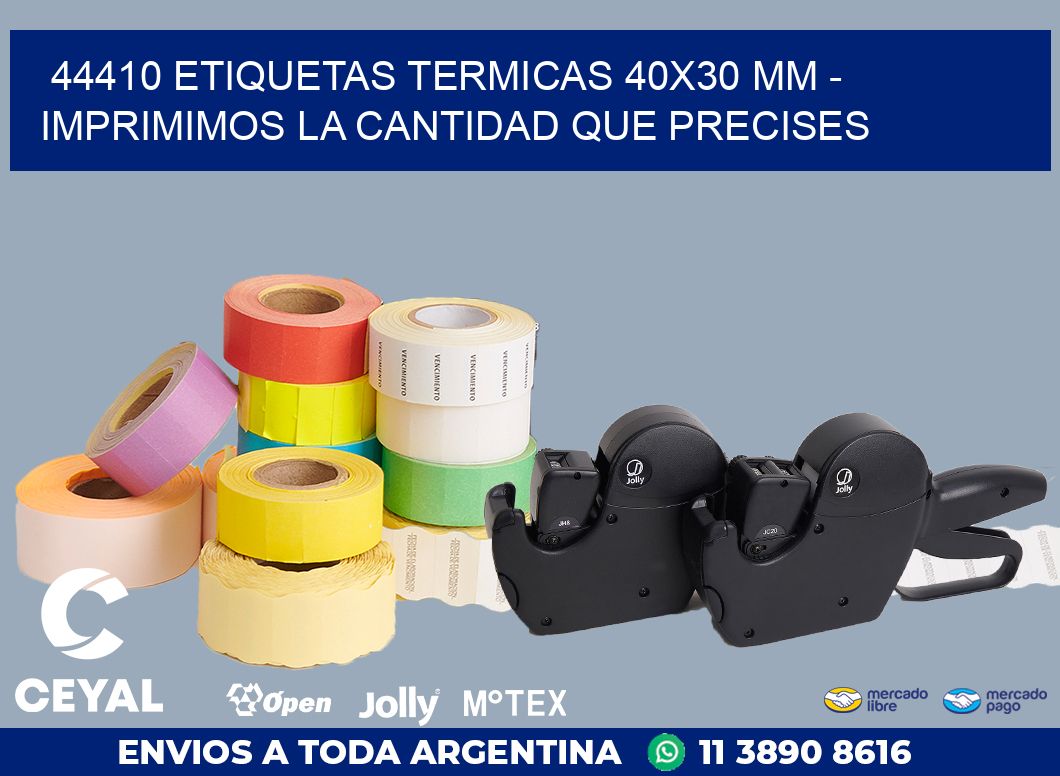 44410 ETIQUETAS TERMICAS 40X30 MM - IMPRIMIMOS LA CANTIDAD QUE PRECISES