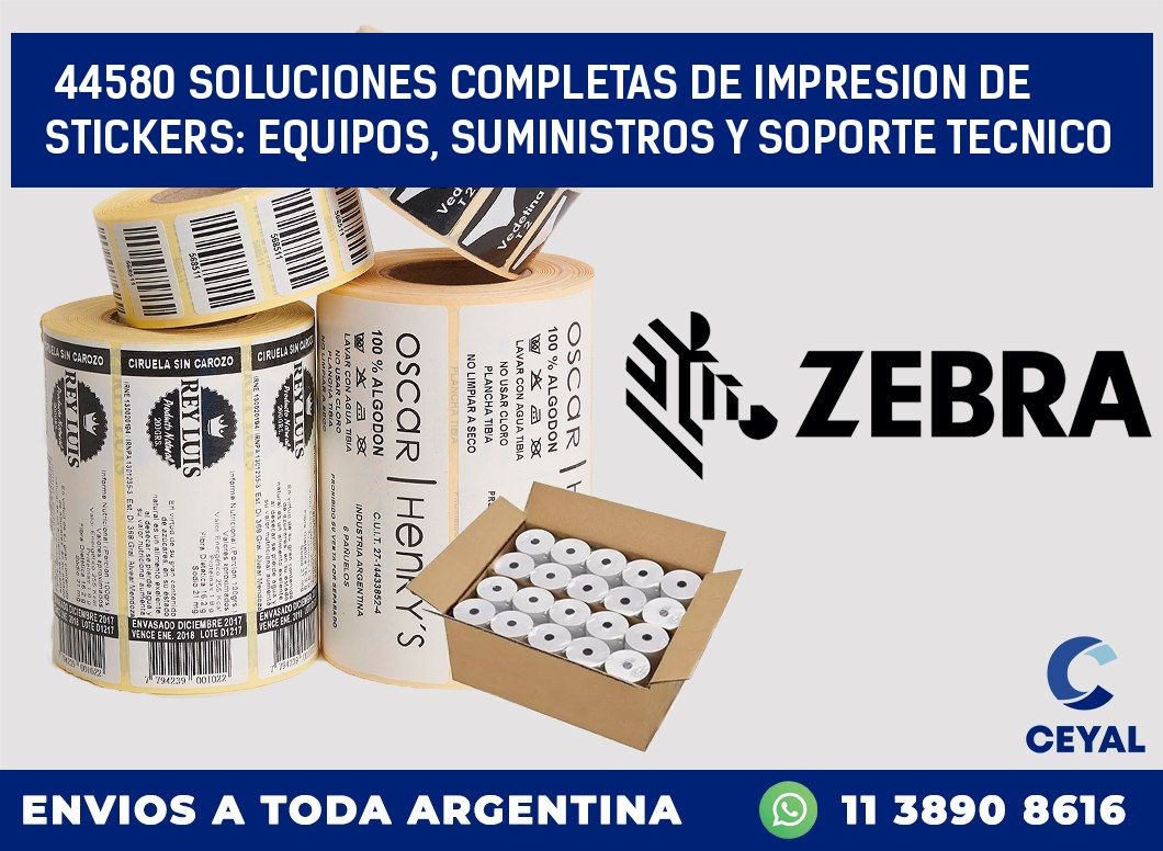 44580 SOLUCIONES COMPLETAS DE IMPRESION DE STICKERS: EQUIPOS, SUMINISTROS Y SOPORTE TECNICO