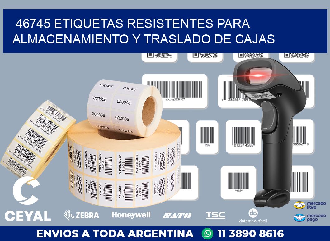 46745 ETIQUETAS RESISTENTES PARA ALMACENAMIENTO Y TRASLADO DE CAJAS