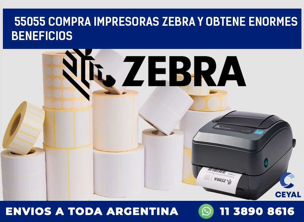 55055 COMPRA IMPRESORAS ZEBRA Y OBTENE ENORMES BENEFICIOS