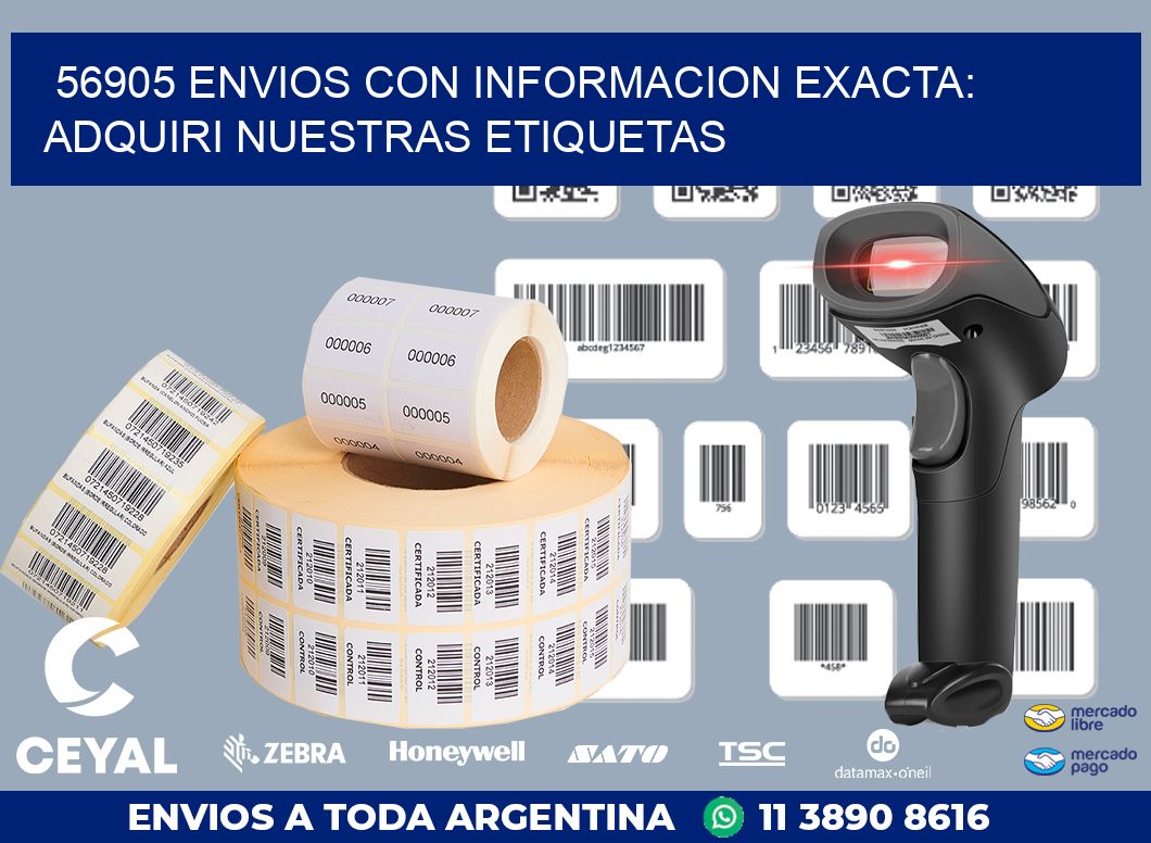 56905 ENVIOS CON INFORMACION EXACTA: ADQUIRI NUESTRAS ETIQUETAS