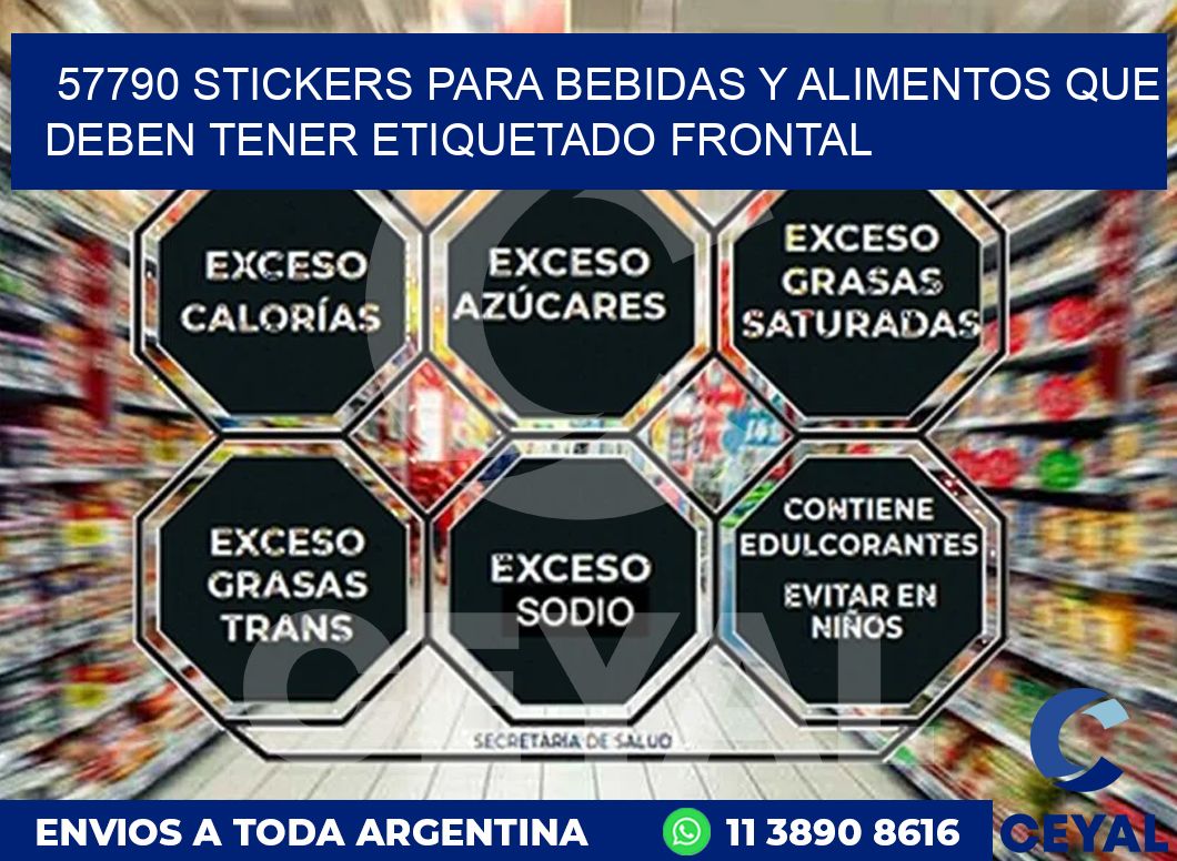 57790 STICKERS PARA BEBIDAS Y ALIMENTOS QUE DEBEN TENER ETIQUETADO FRONTAL