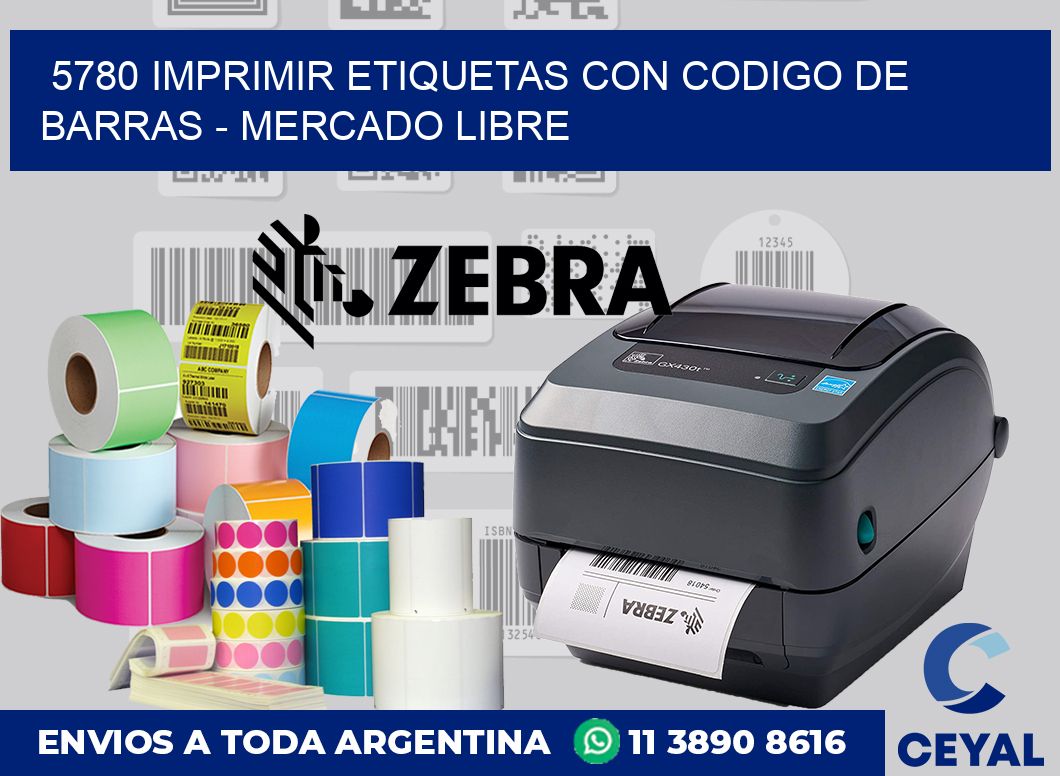5780 IMPRIMIR ETIQUETAS CON CODIGO DE BARRAS - MERCADO LIBRE