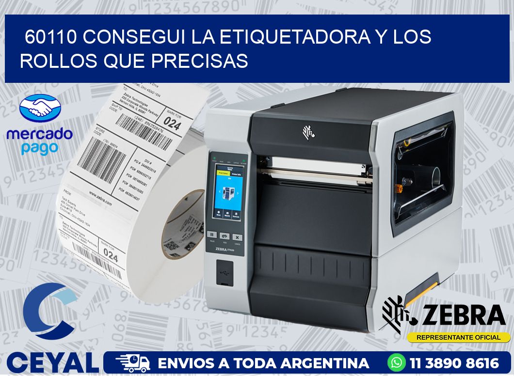60110 CONSEGUI LA ETIQUETADORA Y LOS ROLLOS QUE PRECISAS
