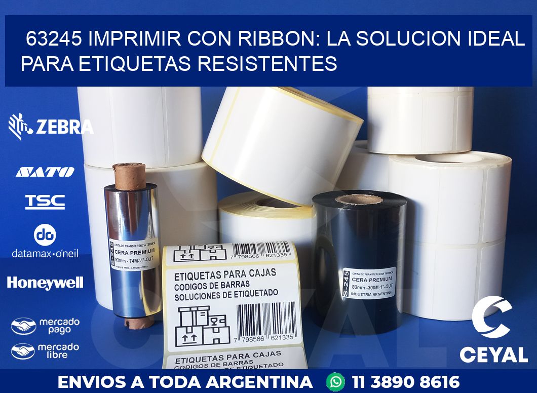63245 IMPRIMIR CON RIBBON: LA SOLUCION IDEAL PARA ETIQUETAS RESISTENTES