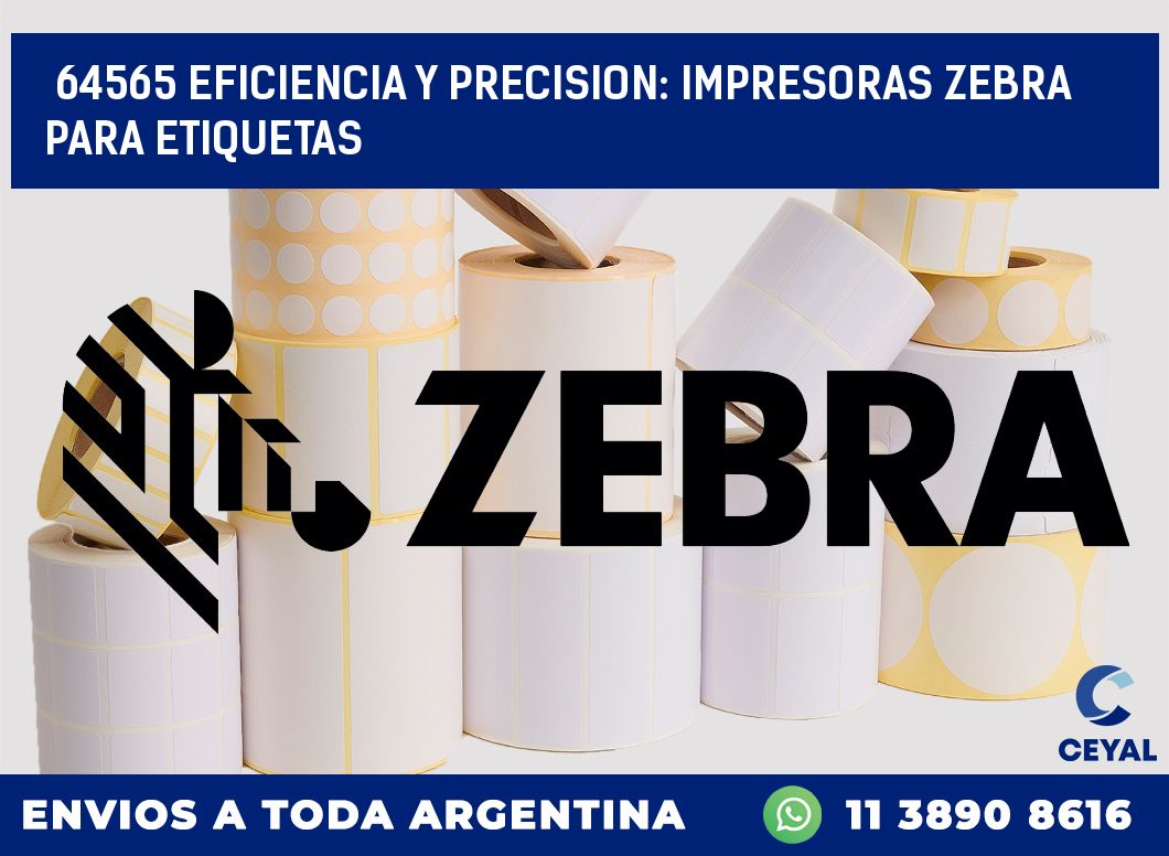64565 EFICIENCIA Y PRECISION: IMPRESORAS ZEBRA PARA ETIQUETAS