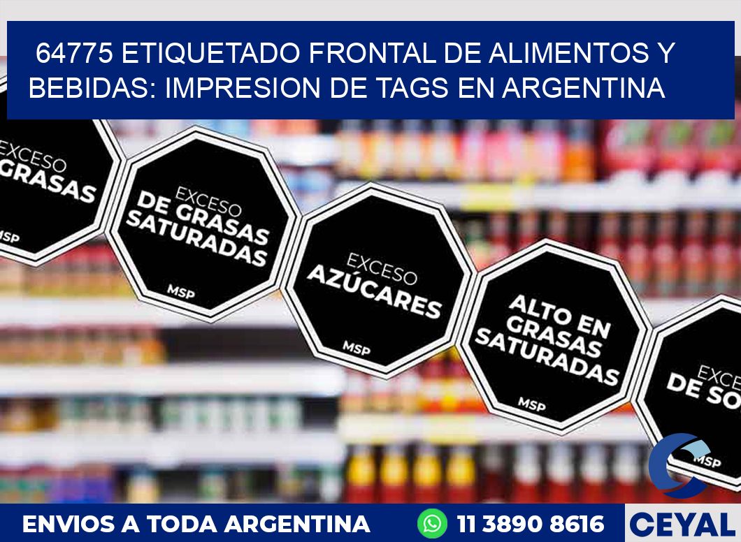 64775 ETIQUETADO FRONTAL DE ALIMENTOS Y BEBIDAS: IMPRESION DE TAGS EN ARGENTINA