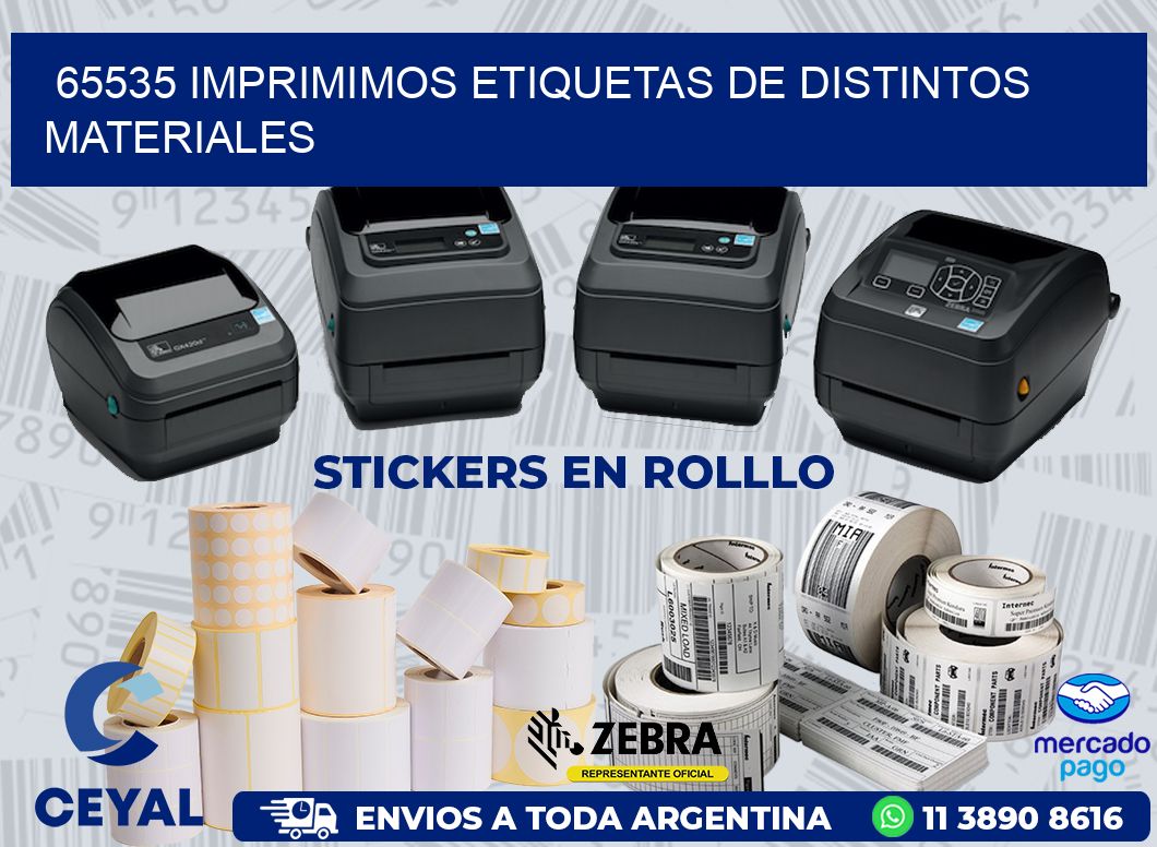 65535 IMPRIMIMOS ETIQUETAS DE DISTINTOS MATERIALES