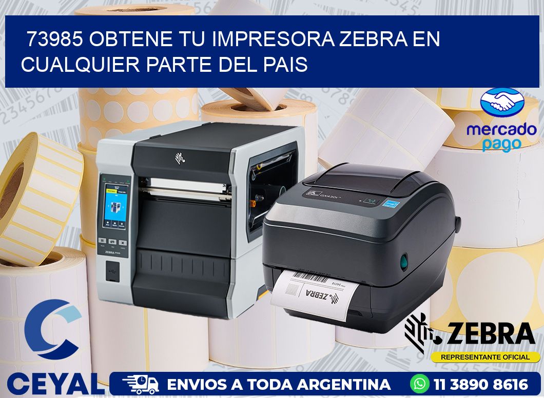 73985 OBTENE TU IMPRESORA ZEBRA EN CUALQUIER PARTE DEL PAIS