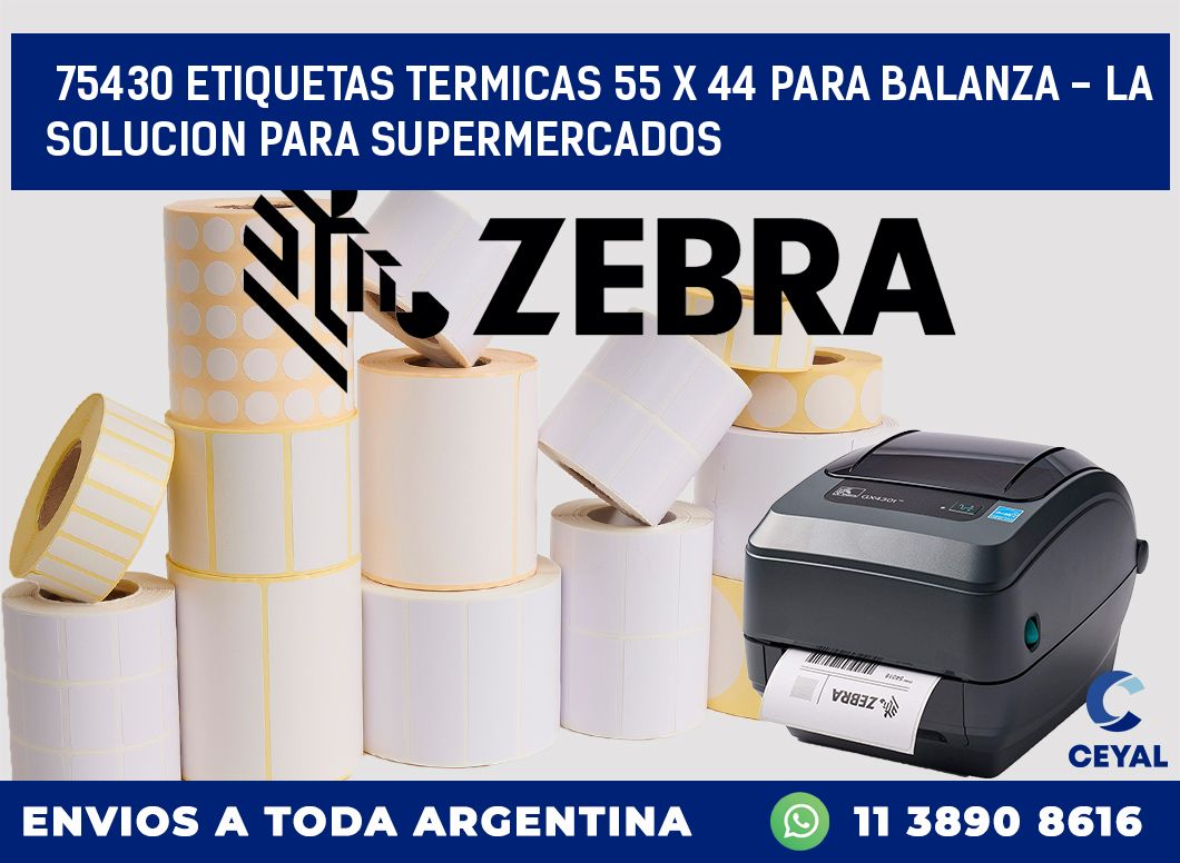75430 ETIQUETAS TERMICAS 55 X 44 PARA BALANZA - LA SOLUCION PARA SUPERMERCADOS