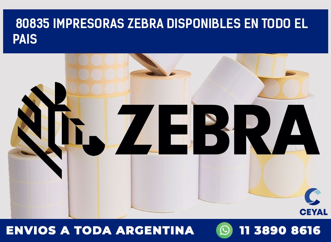 80835 IMPRESORAS ZEBRA DISPONIBLES EN TODO EL PAIS