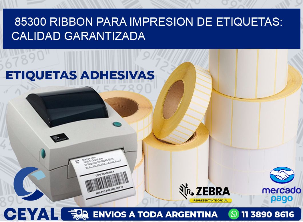 85300 RIBBON PARA IMPRESION DE ETIQUETAS: CALIDAD GARANTIZADA