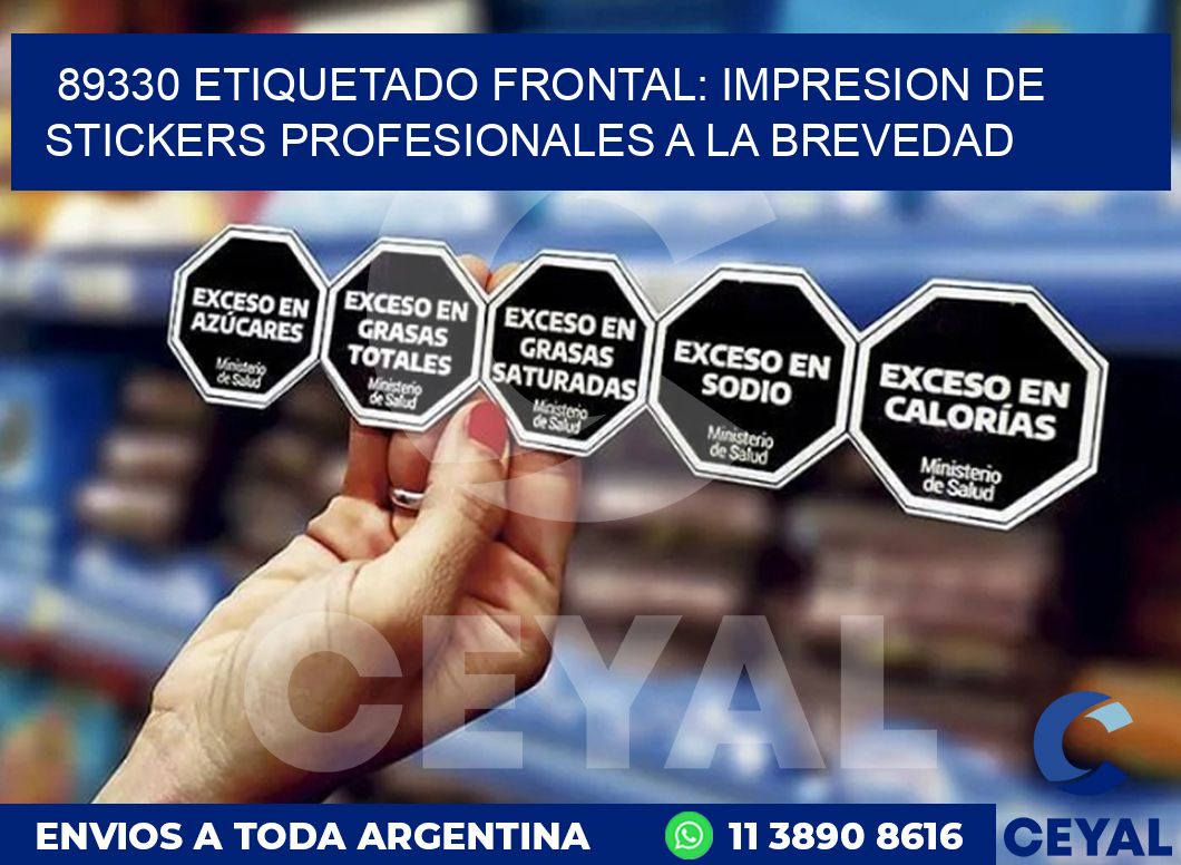 89330 ETIQUETADO FRONTAL: IMPRESION DE STICKERS PROFESIONALES A LA BREVEDAD