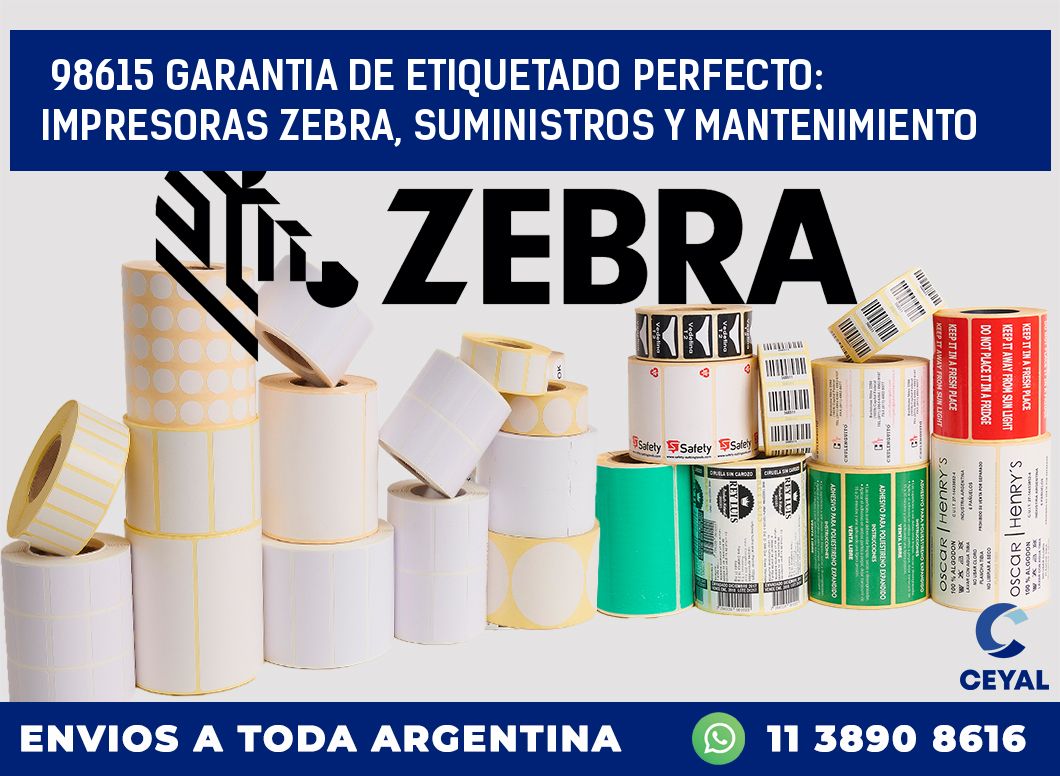 98615 GARANTIA DE ETIQUETADO PERFECTO: IMPRESORAS ZEBRA, SUMINISTROS Y MANTENIMIENTO