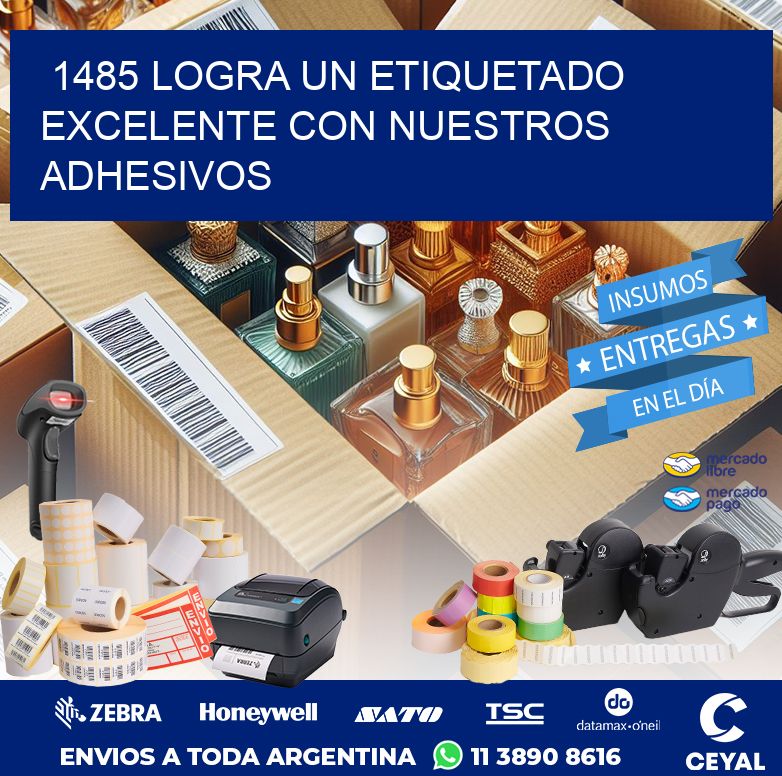 1485 LOGRA UN ETIQUETADO EXCELENTE CON NUESTROS ADHESIVOS
