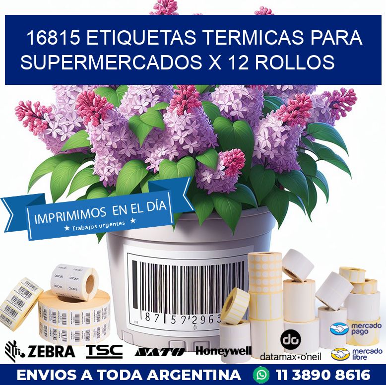 16815 ETIQUETAS TERMICAS PARA SUPERMERCADOS X 12 ROLLOS