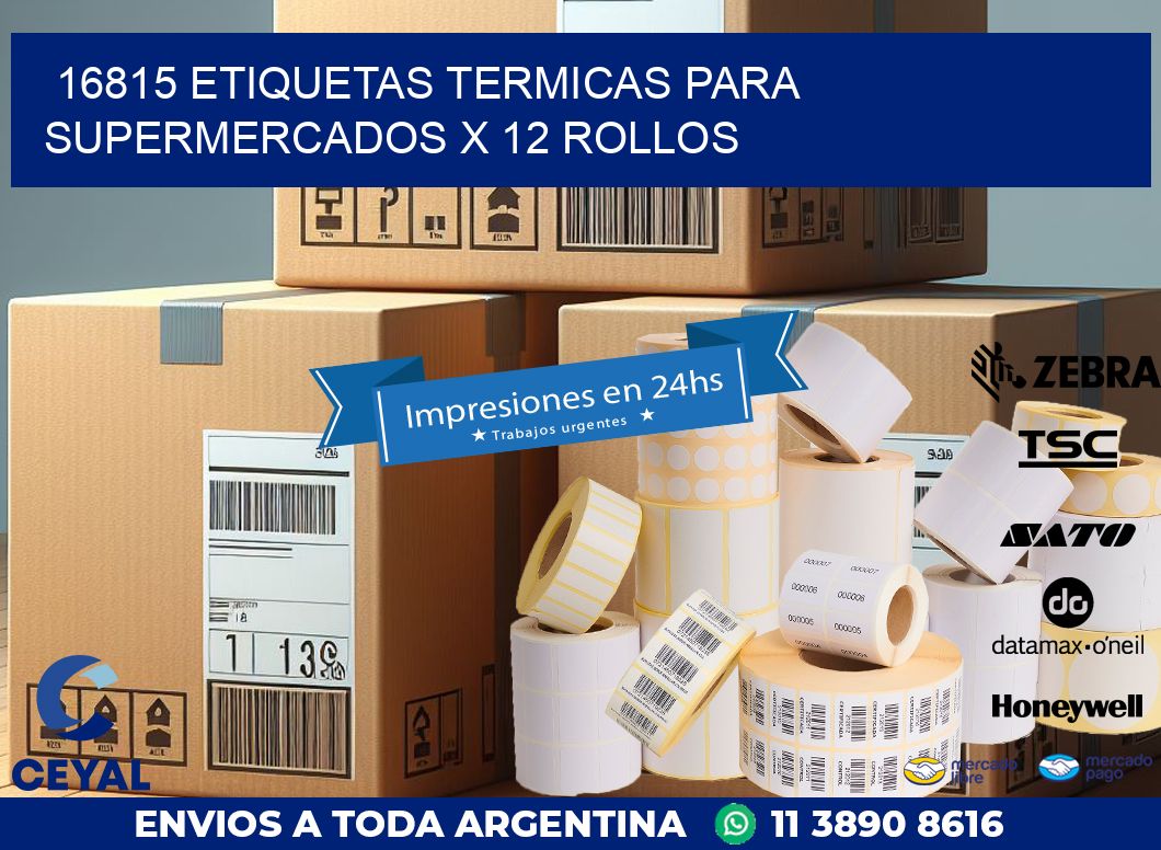 16815 ETIQUETAS TERMICAS PARA SUPERMERCADOS X 12 ROLLOS