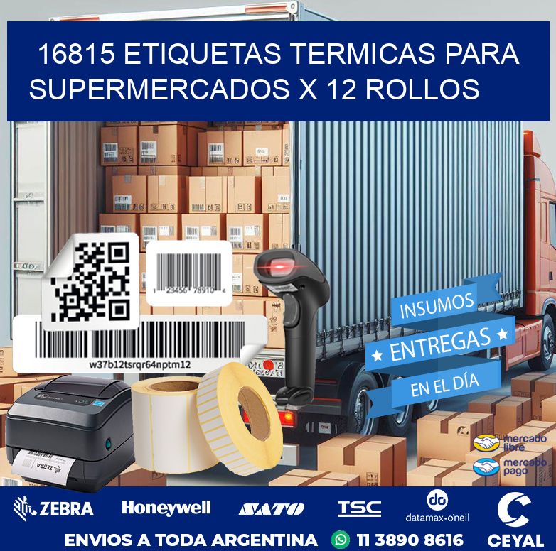 16815 ETIQUETAS TERMICAS PARA SUPERMERCADOS X 12 ROLLOS