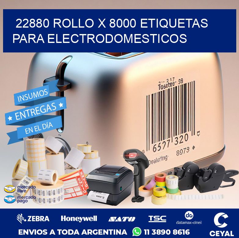 22880 ROLLO X 8000 ETIQUETAS PARA ELECTRODOMESTICOS