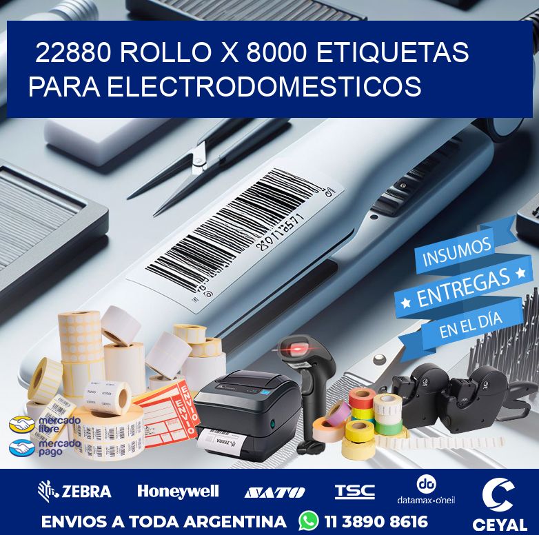 22880 ROLLO X 8000 ETIQUETAS PARA ELECTRODOMESTICOS