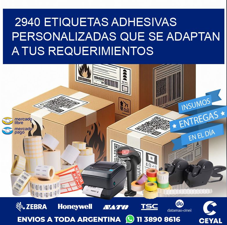 2940 ETIQUETAS ADHESIVAS PERSONALIZADAS QUE SE ADAPTAN A TUS REQUERIMIENTOS