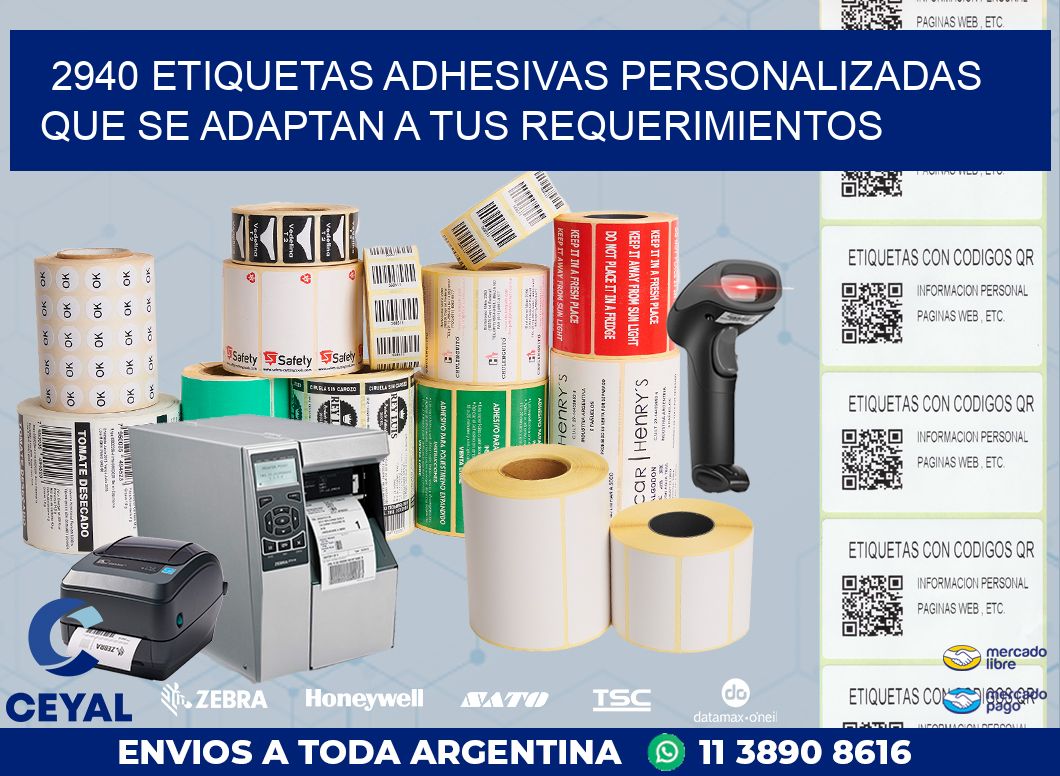2940 ETIQUETAS ADHESIVAS PERSONALIZADAS QUE SE ADAPTAN A TUS REQUERIMIENTOS