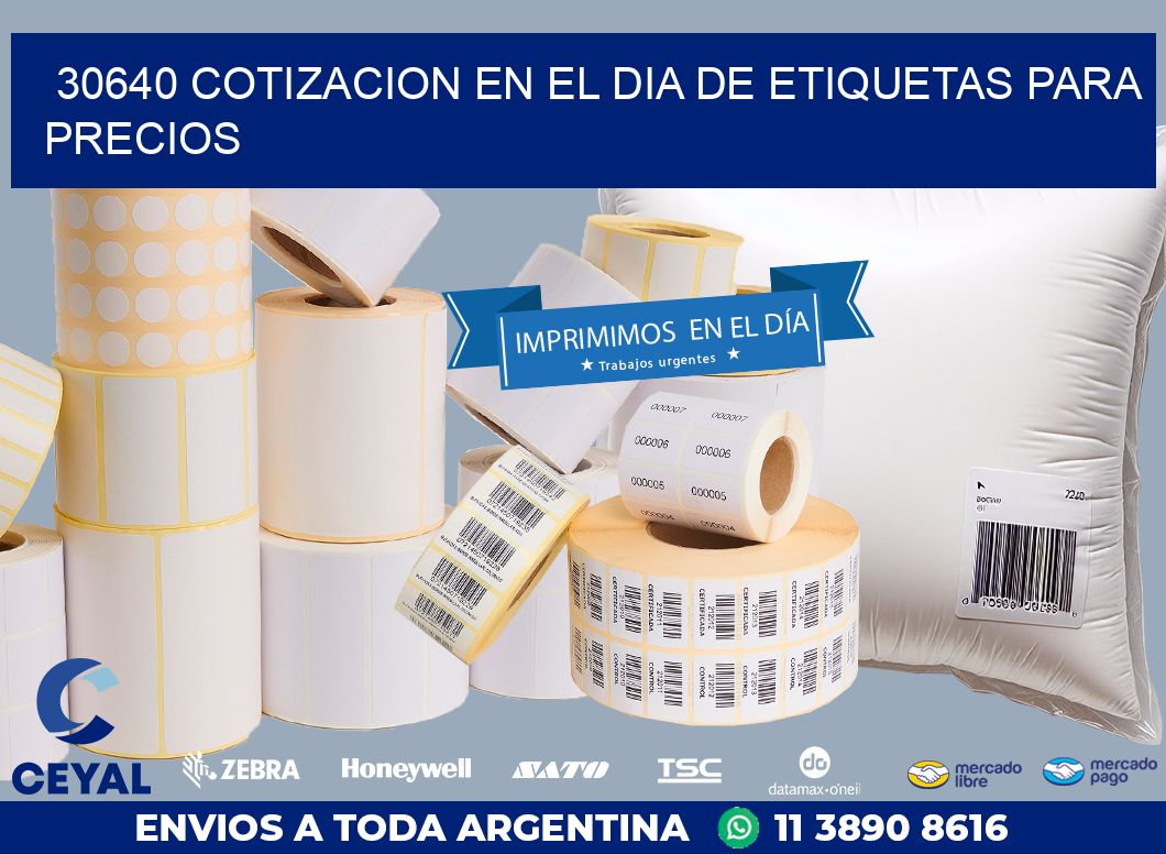 30640 COTIZACION EN EL DIA DE ETIQUETAS PARA PRECIOS