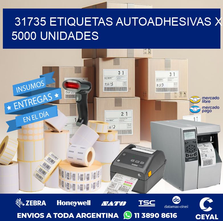 31735 ETIQUETAS AUTOADHESIVAS X 5000 UNIDADES