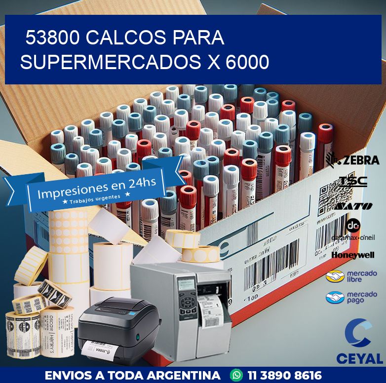 53800 CALCOS PARA SUPERMERCADOS X 6000