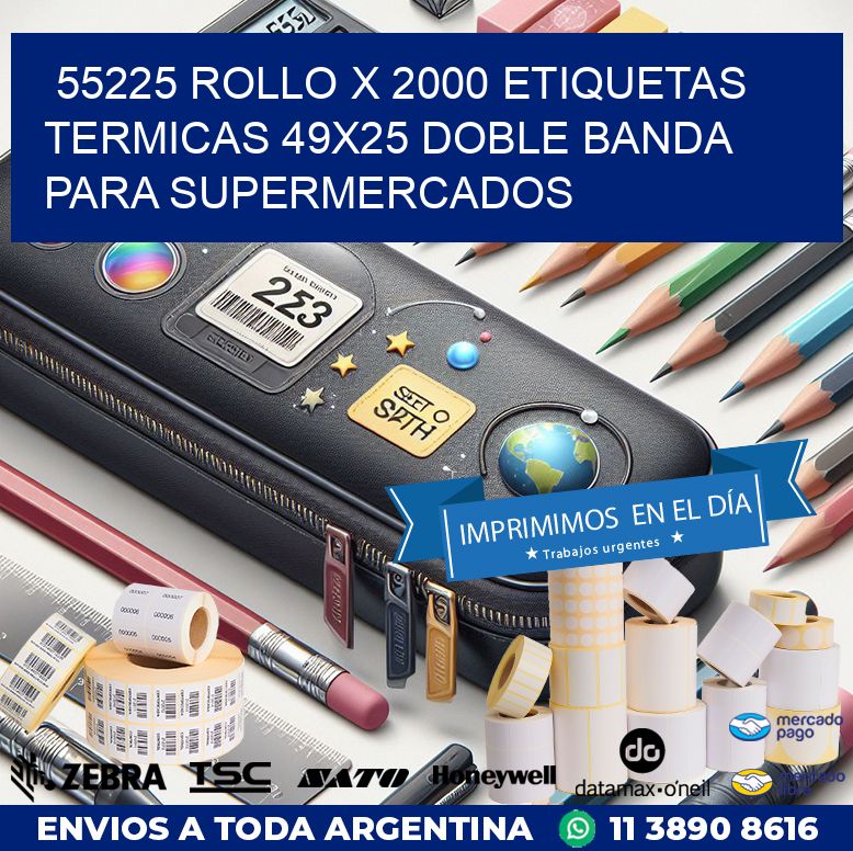55225 ROLLO X 2000 ETIQUETAS TERMICAS 49X25 DOBLE BANDA PARA SUPERMERCADOS