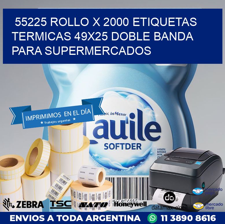 55225 ROLLO X 2000 ETIQUETAS TERMICAS 49X25 DOBLE BANDA PARA SUPERMERCADOS