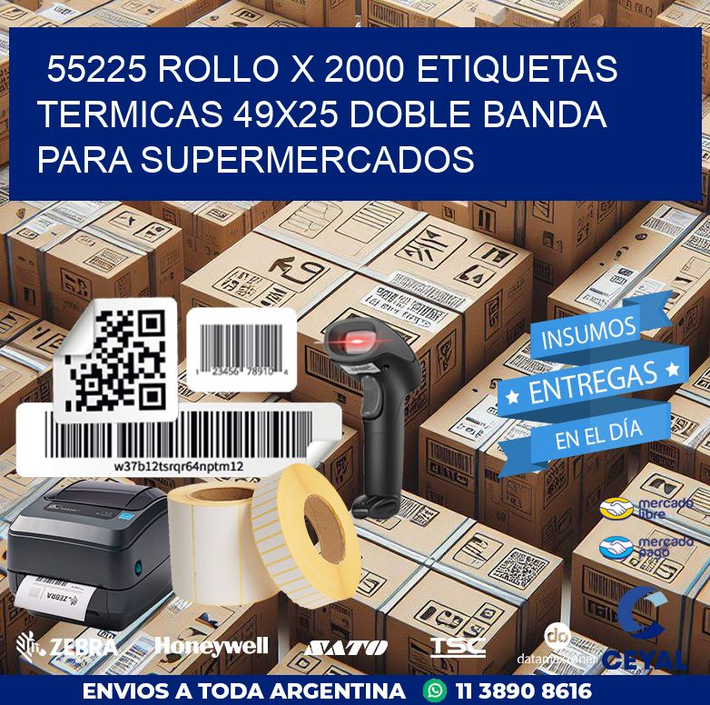 55225 ROLLO X 2000 ETIQUETAS TERMICAS 49X25 DOBLE BANDA PARA SUPERMERCADOS