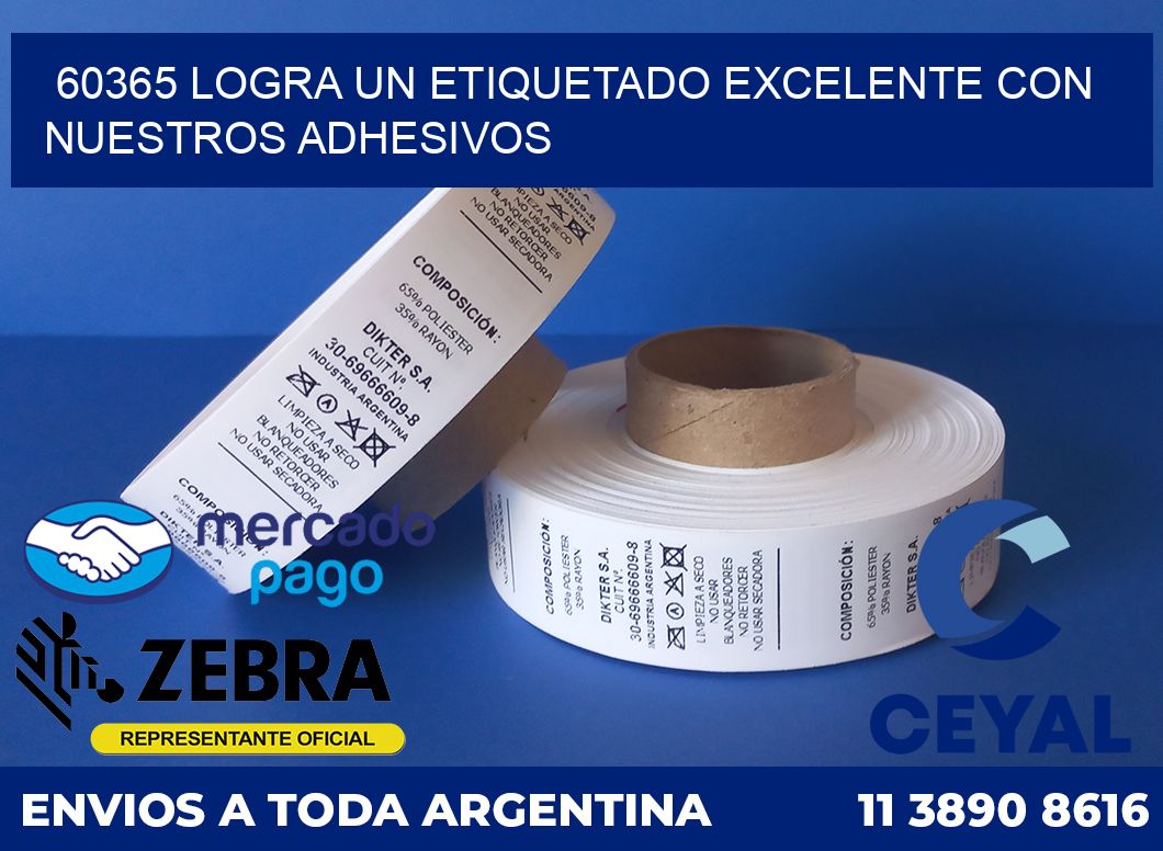 60365 LOGRA UN ETIQUETADO EXCELENTE CON NUESTROS ADHESIVOS