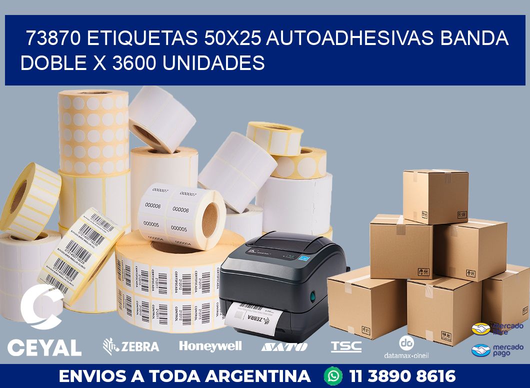 73870 ETIQUETAS 50X25 AUTOADHESIVAS BANDA DOBLE X 3600 UNIDADES