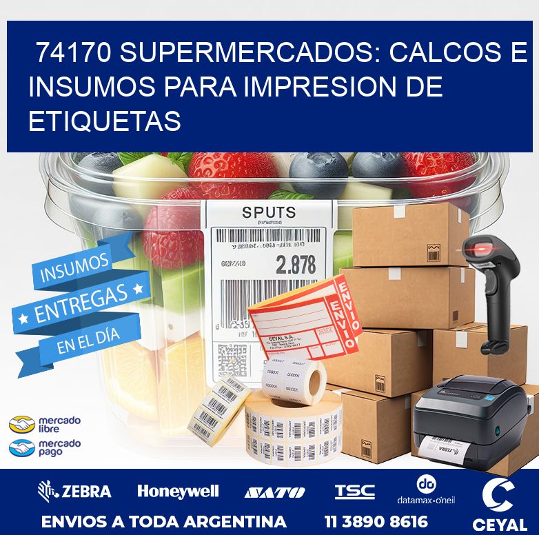 74170 SUPERMERCADOS: CALCOS E INSUMOS PARA IMPRESION DE ETIQUETAS