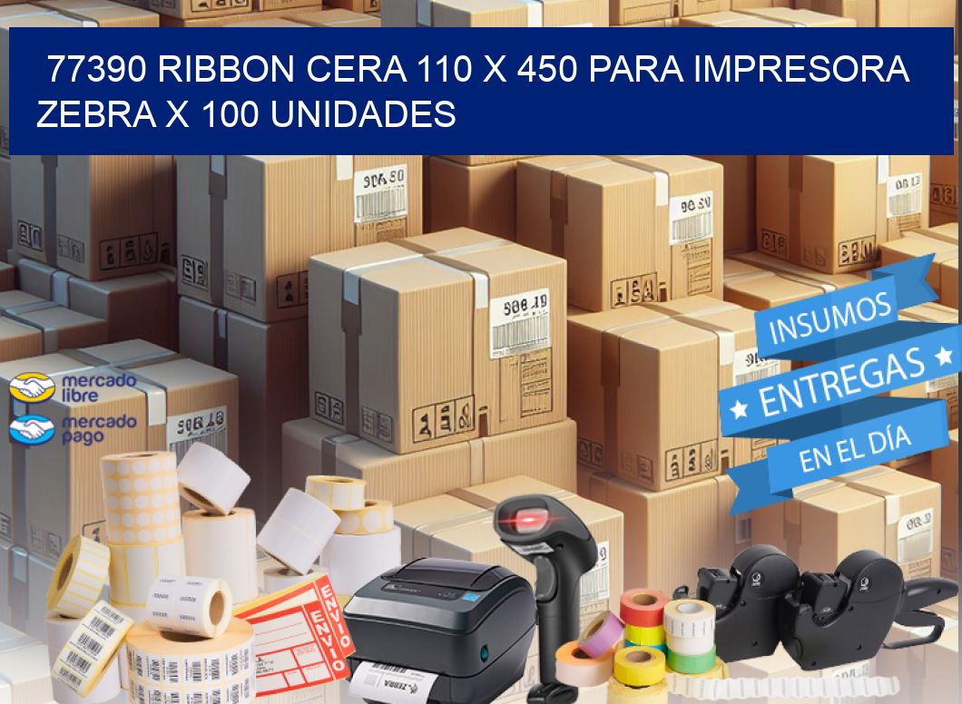 77390 RIBBON CERA 110 X 450 PARA IMPRESORA ZEBRA X 100 UNIDADES