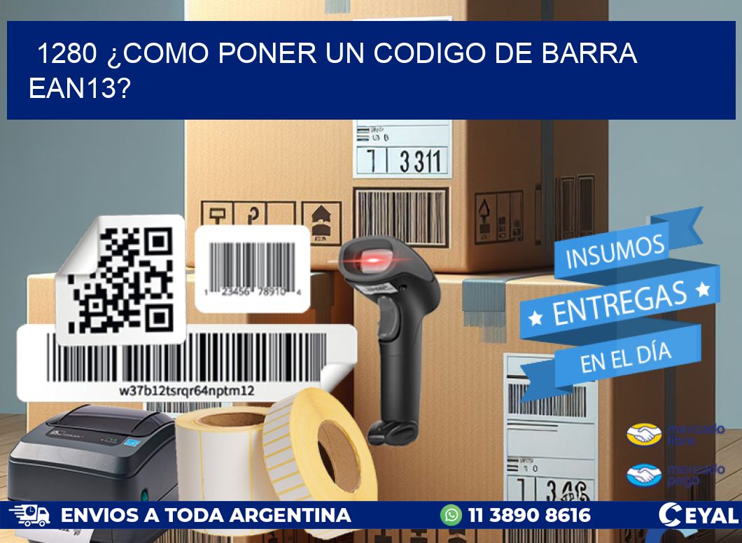 1280 ¿COMO PONER UN CODIGO DE BARRA  EAN13?