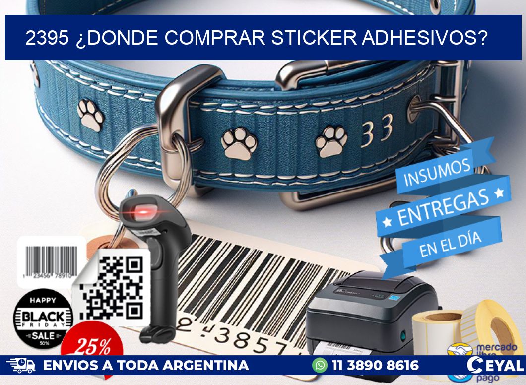 2395 ¿DONDE COMPRAR STICKER ADHESIVOS?