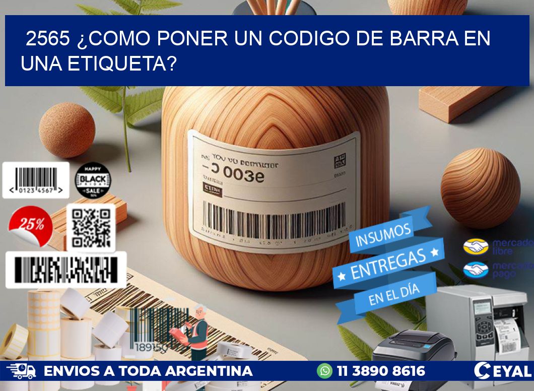 2565 ¿COMO PONER UN CODIGO DE BARRA EN  UNA ETIQUETA?