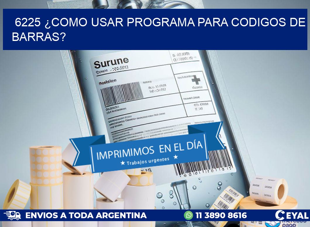 6225 ¿COMO USAR PROGRAMA PARA CODIGOS DE BARRAS?