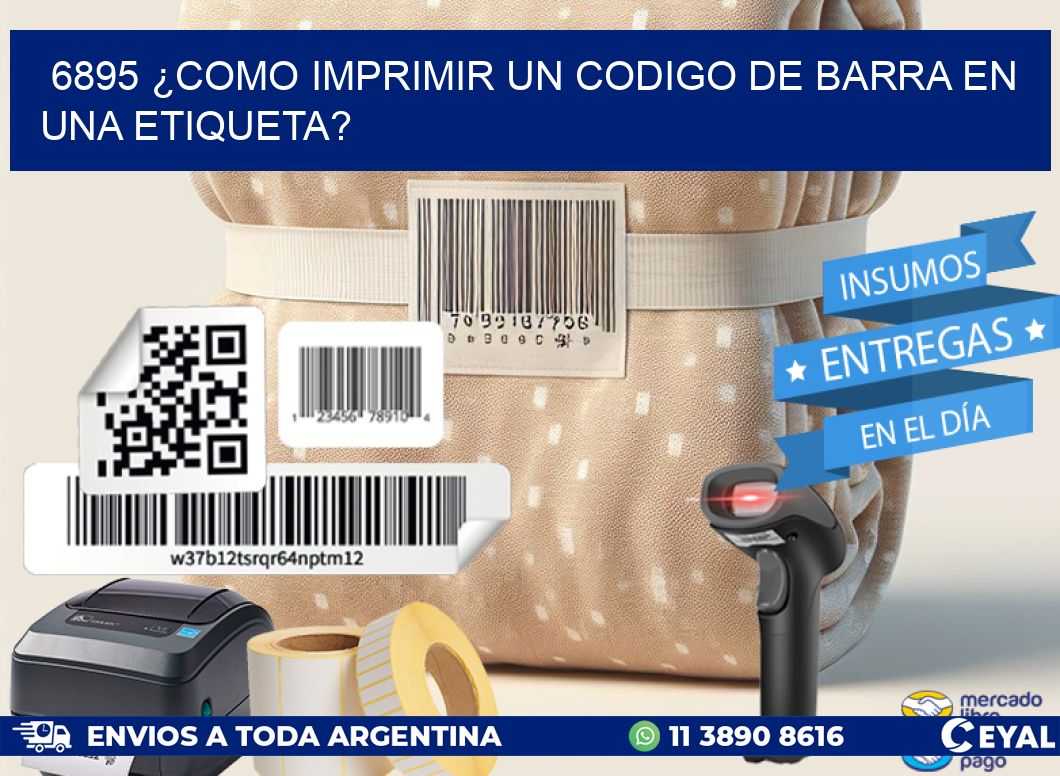 6895 ¿COMO IMPRIMIR UN CODIGO DE BARRA EN  UNA ETIQUETA?