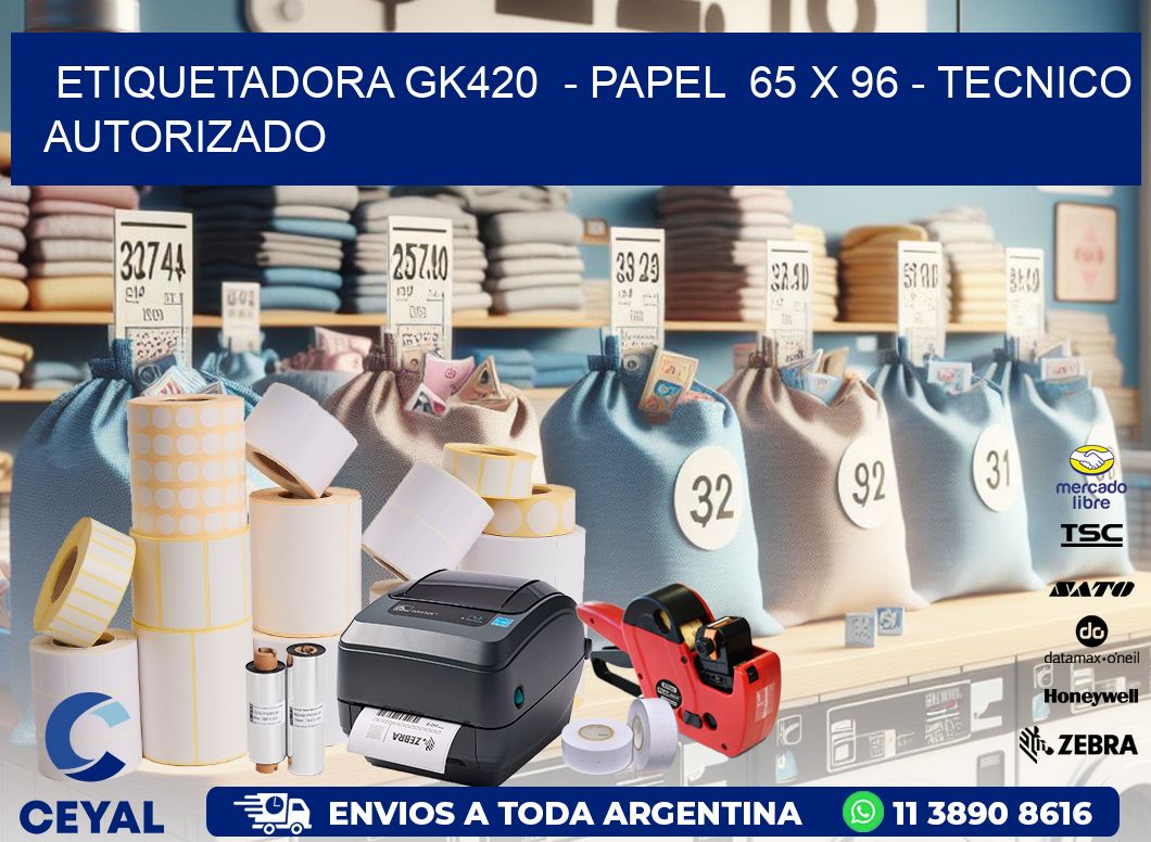 ETIQUETADORA GK420  - PAPEL  65 x 96 - TECNICO AUTORIZADO