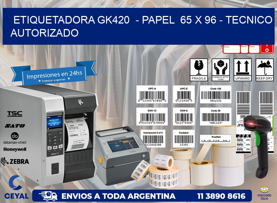 ETIQUETADORA GK420  - PAPEL  65 x 96 - TECNICO AUTORIZADO