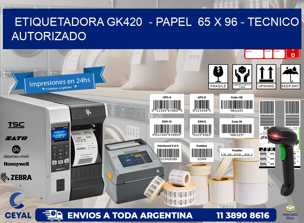 ETIQUETADORA GK420  – PAPEL  65 x 96 – TECNICO AUTORIZADO
