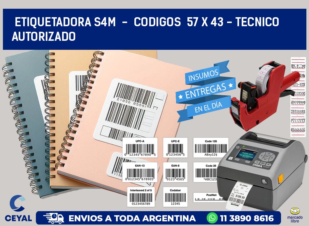 ETIQUETADORA S4M  -  CODIGOS  57 x 43 - TECNICO AUTORIZADO