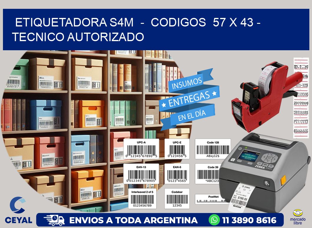 ETIQUETADORA S4M  –  CODIGOS  57 x 43 – TECNICO AUTORIZADO
