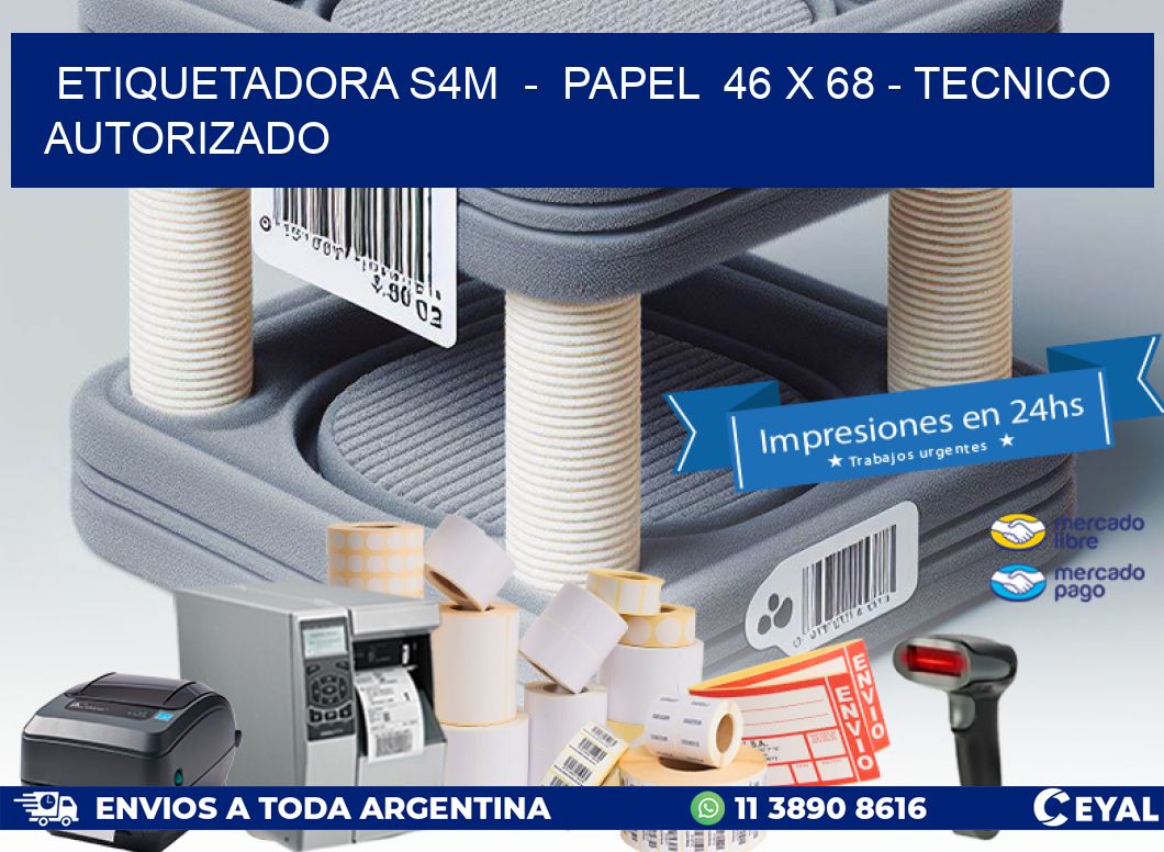 ETIQUETADORA S4M  -  PAPEL  46 x 68 - TECNICO AUTORIZADO